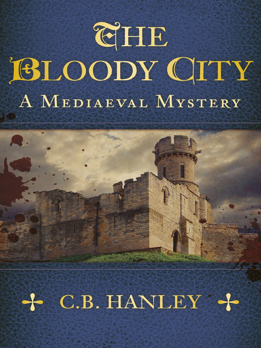 Title details for The Bloody City by C.B. Hanley - Available